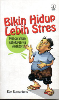 Image of Bikin hidup lebih stres: Mencerahkan kehidupan via anekdot