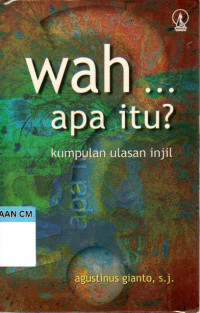 Image of Wah apa itu: Kumpulan ulasan injil